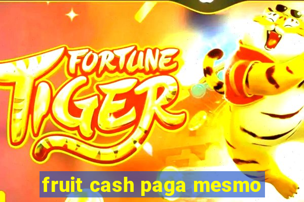 fruit cash paga mesmo